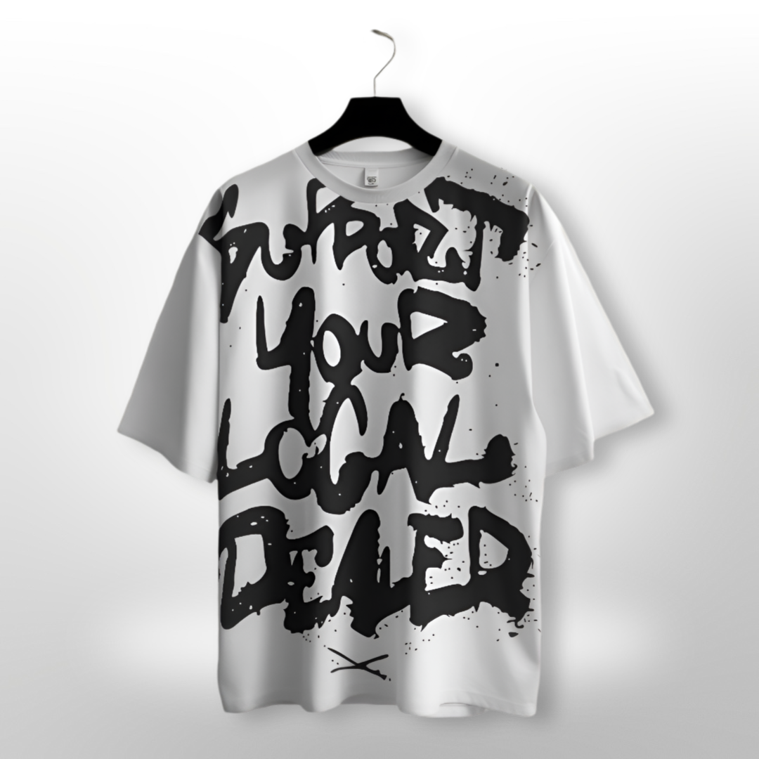 Unisex 'Support Your Local Dealer' slogan on a sleek black oversized T-shirt with bold white lettering.