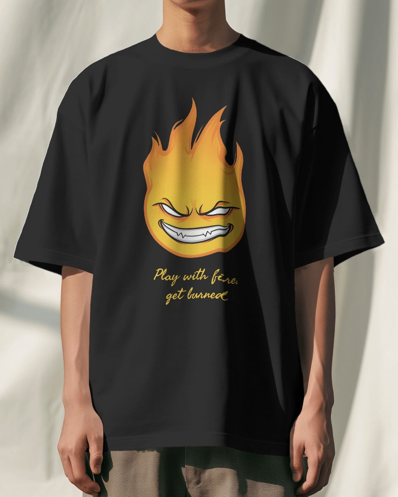 Play with Fire, Get Burned Design Premium Oversized Unisex Tshirt