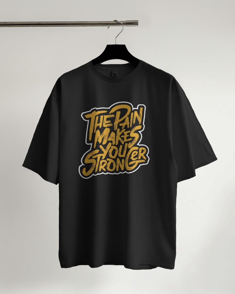 The Pain Makes You Stronger Premium Oversized Unisex Tshirt