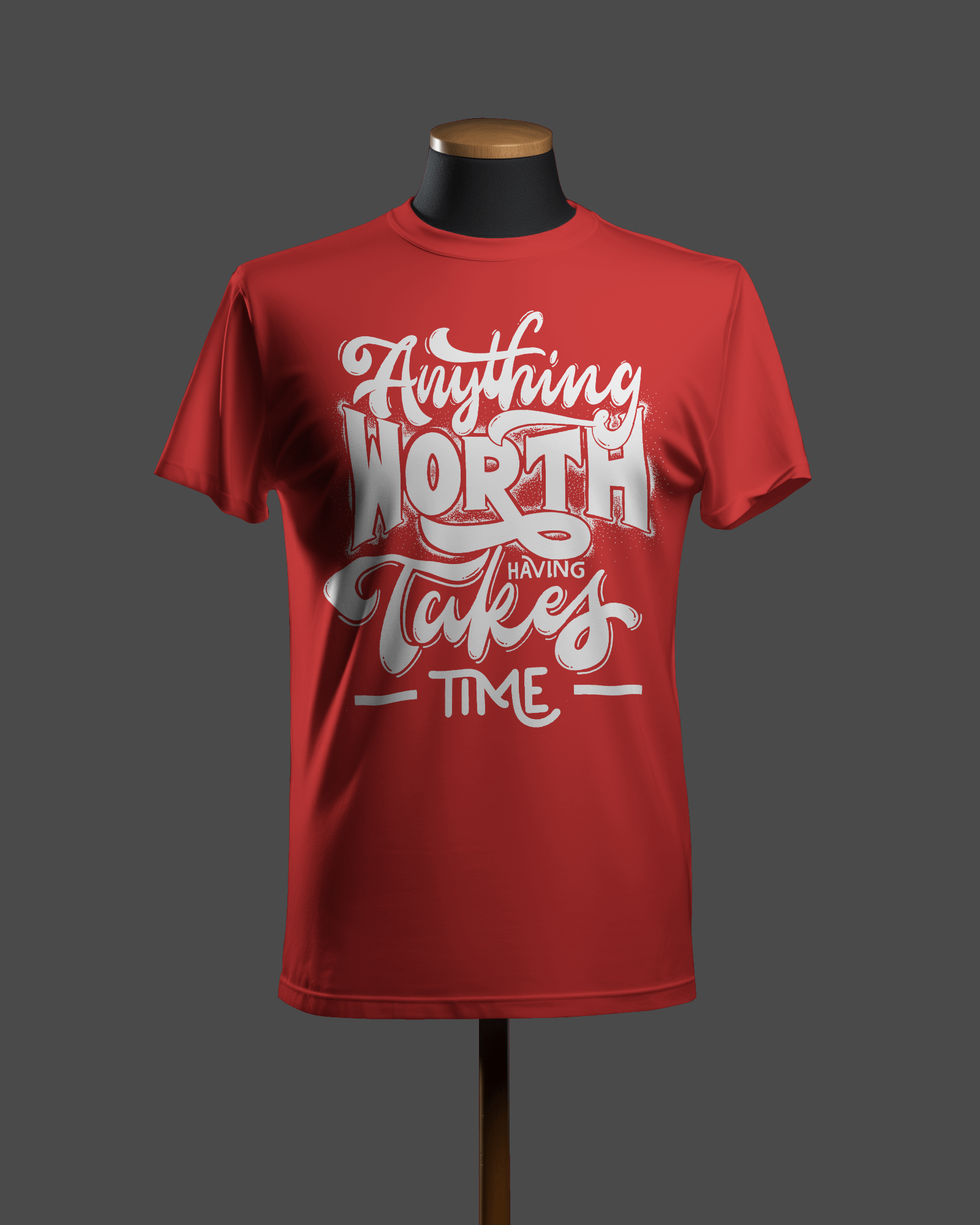 Patience in Progress - "Anything Worth Takes Time" Inspirational Quote T-Shirt